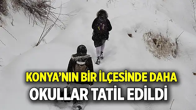 Konya'da bir ilçede daha kar tatili ilan edildi