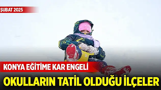 Konya'nın 4 ilçesinde eğitime kar engeli (6 Şubat 2025)