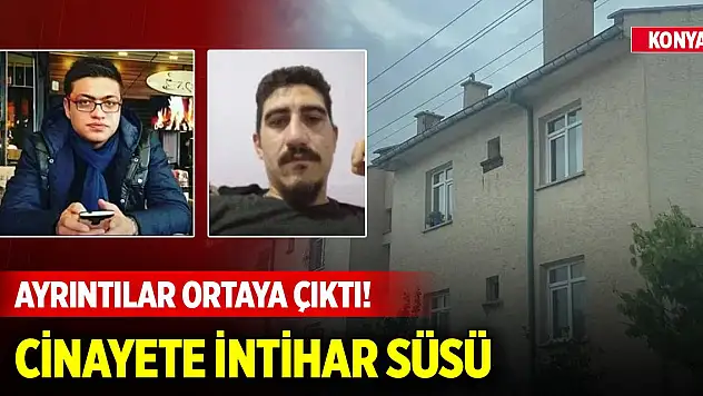 Konya'daki ölümün ayrıntıları ortaya çıktı! Cinayete intihar süsü vermiş!