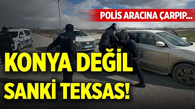 Konya değil sanki Teksas! Polis aracına çarpıp...