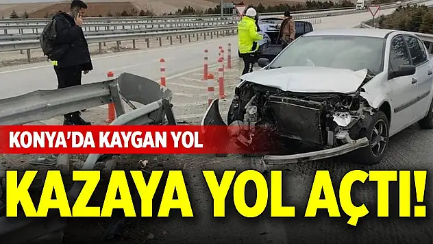 Konya'da kaygan yol kazaya yol açtı!