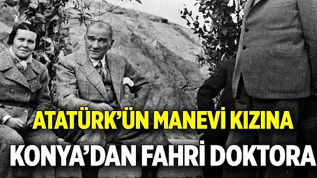 Atatürk'ün manevi kızına  Konya'dan fahri doktora