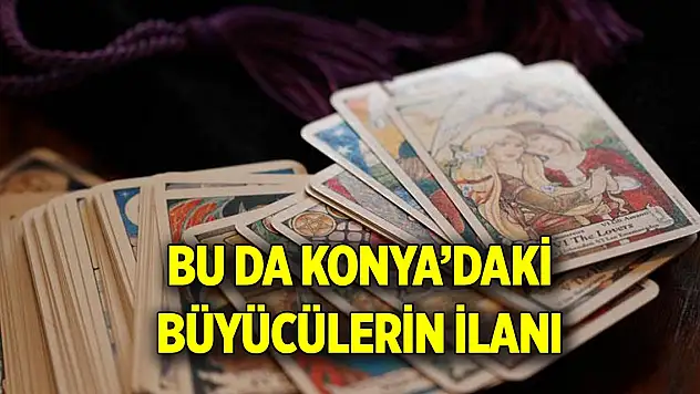 Bu da Konya'daki büyücülerin ilanı
