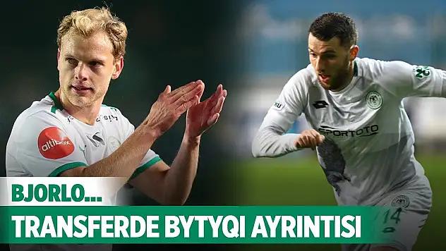 Konyaspor'da Bjorlo transferinin perde arkası!
