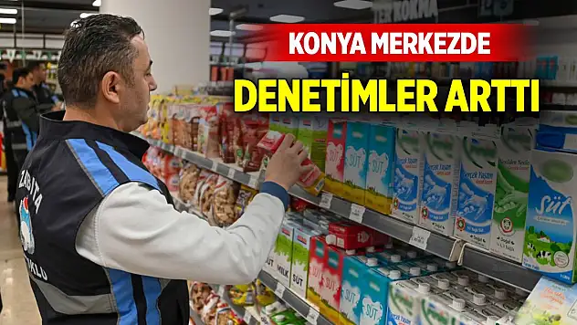 Konya merkezde denetimler arttı