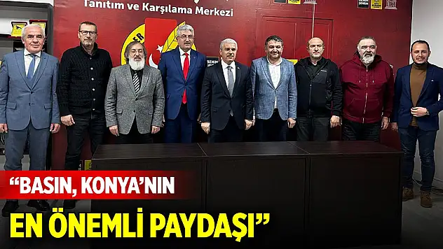Basın, Konya'nın en önemli paydaşı