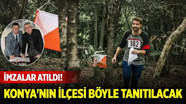 İmzalar atıldı! Konya'nın ilçesi böyle tanıtılacak