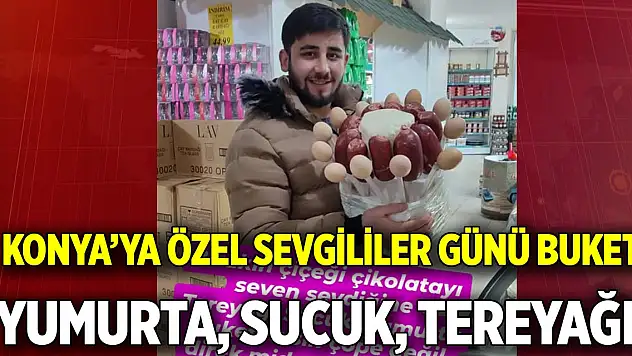 Konya'da sevgililer günü özel buketi  Sucuk, yumurta, tereyağı