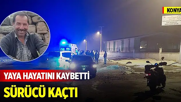 Konya'da aracın çarptığı yaya hayatını kaybetti, sürücü kaçtı