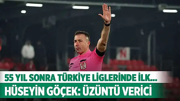 55 yıl sonra Türkiye liglerinde ilk... Hüseyin Göçek: Üzüntü verici