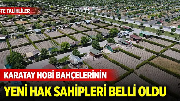 Karatay Hobi Bahçelerinin yeni hak sahipleri belirlendi! İşte talihliler