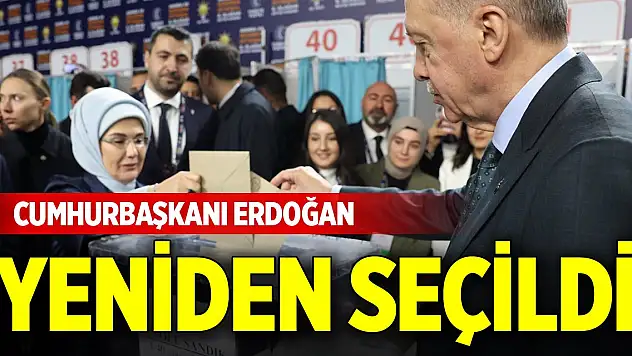 Cumhurbaşkanı Erdoğan yeniden seçildi