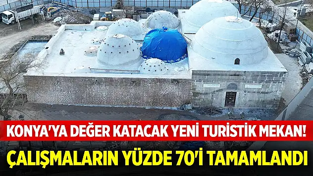 Konya'ya değer katacak yeni turistik mekan! Yüzde 70'i tamamlandı