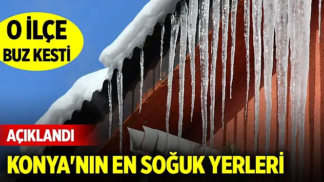 Konya'nın en soğuk yerleri açıklandı (25 Şubat 2025)