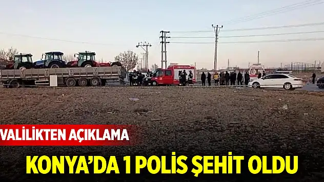 Konya'da 1 polis şehit oldu! Valilikten açıklama