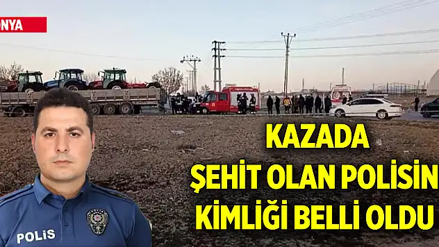 Bakan Yerlikaya açıkladı! Konya'da kazada şehit olan polisin kimliği belli oldu
