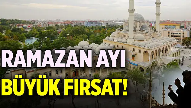 Ramazan ayı büyük fırsat!
