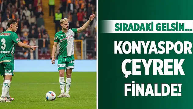 Konyaspor, Galatasaray deplasmanında turladı!