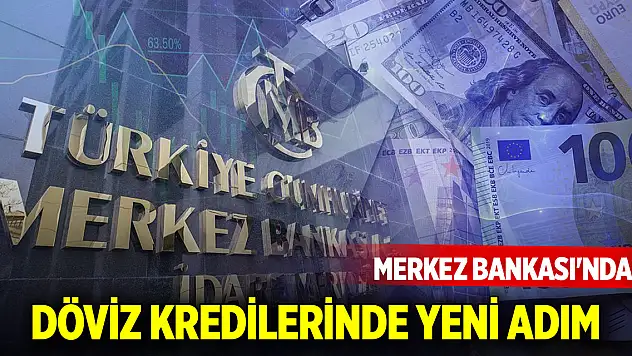 Merkez Bankası'ndan döviz kredilerinde yeni adım