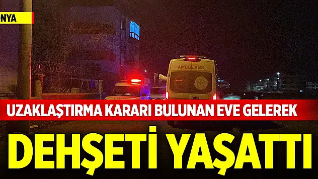 Konya merkezde olay... Uzaklaştırma kararı bulunan eve gelerek dehşeti yaşattı
