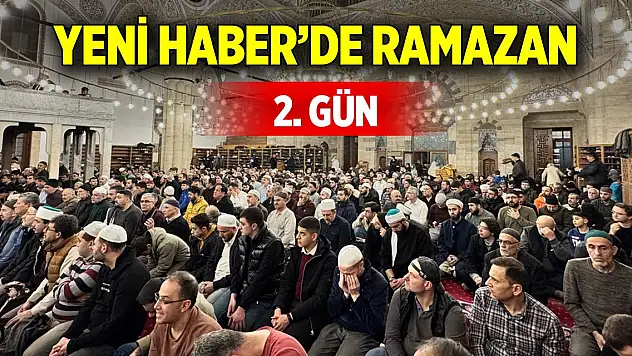 Yeni Haber'de Ramazan 2. Gün (2 Mart 2025)