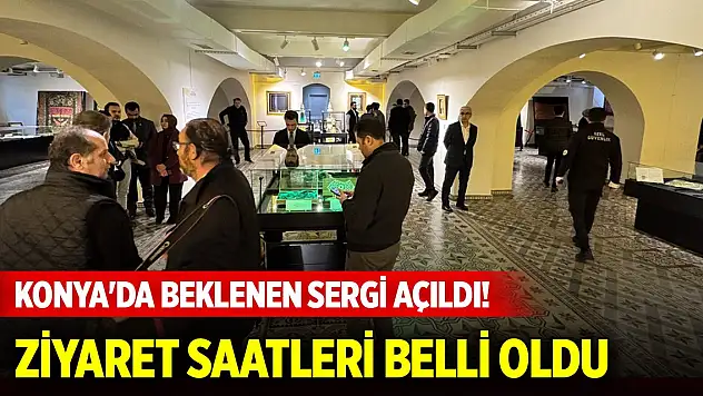 Konya'da beklenen sergi açıldı! Ramazan boyunca ziyaret edilebilecek