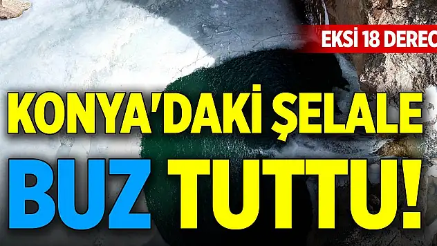 Konya'daki şelale buz tuttu! Eksi 18 derece