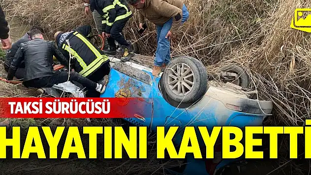 Taksi sürücüsü hayatını kaybetti