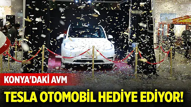 Konya'daki AVM Tesla otomobil hediye ediyor!
