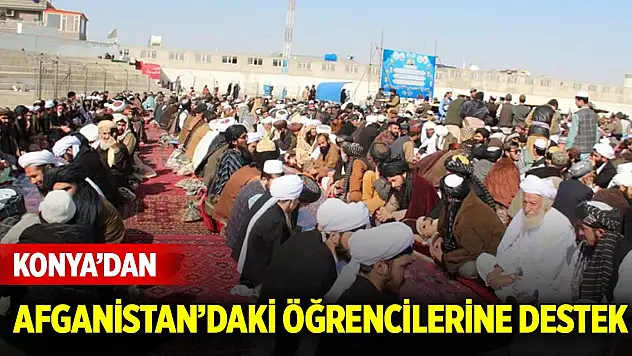 Konya'dan Afganistan'daki öğrencilerine destek