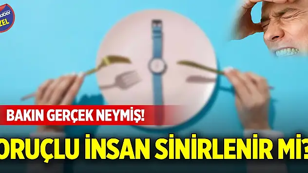 Oruçlu insan sinirlenir mi? Bakın gerçek neymiş!