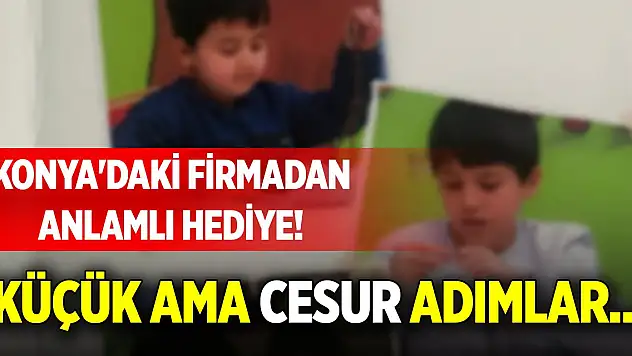 Konya'daki firmadan anlamlı hediye! Küçük ama cesur adımlar...
