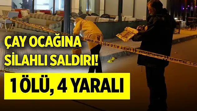 Kahvehaneye düzenlenen silahlı saldırıda 1 kişi öldü, 4 kişi yaralandı