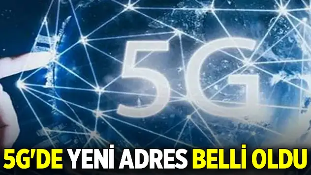 Bakan duyurdu! 5G'de yeni adres belli oldu