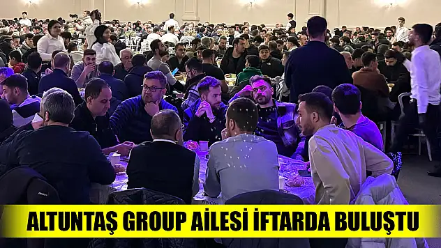 Altuntaş Group ailesi iftarda buluştu
