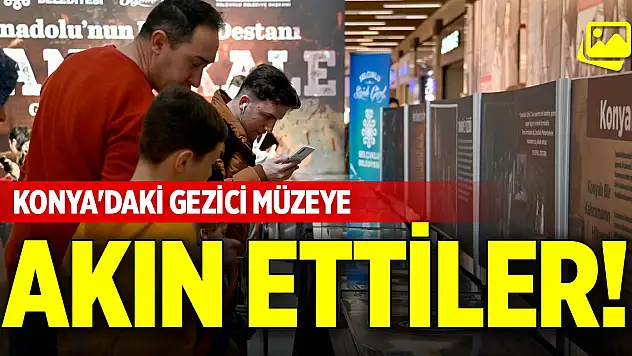 Konya'daki gezici müzeye akın ettiler!