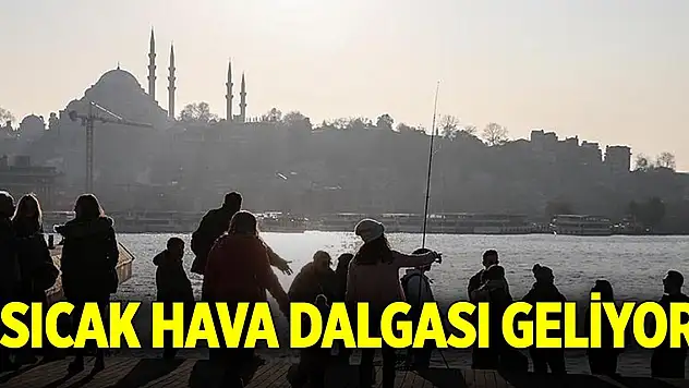 Sıcak hava dalgası geliyor