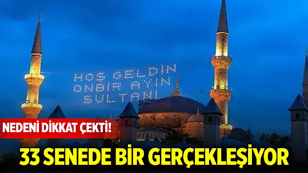 Nedeni dikkat çekti! 33 senede bir gerçekleşiyor