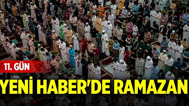 Yeni Haber'de Ramazan 11. Gün (11 Mart 2025)