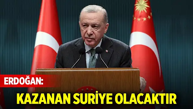 Cumhurbaşkanı Erdoğan: Kazanan Suriye olacaktır