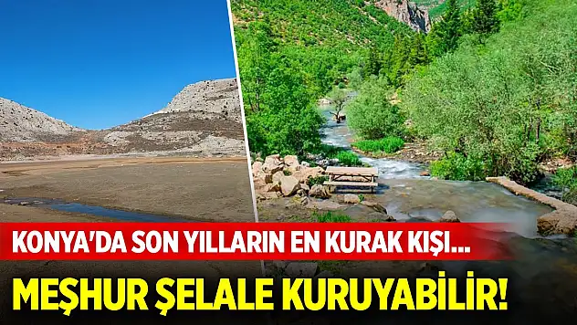 Konya'da son yılların en kurak kışı... Meşhur şelale kuruyabilir!