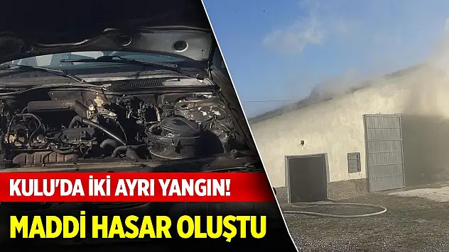 Kulu'da iki ayrı yangın! Maddi hasar oluştu