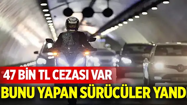 Bunu yapan sürücüler yandı, 47 bin TL cezası var
