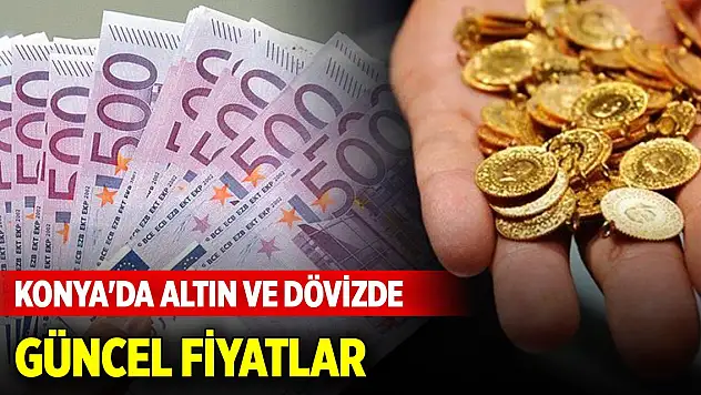 Konya'da altın ve dövizde son durum (13 Mart 2025)