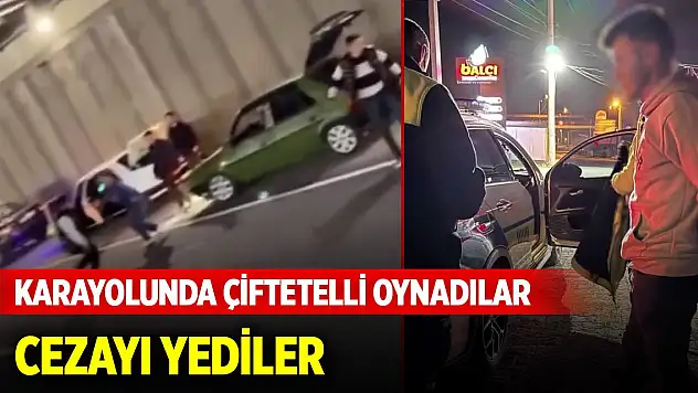 Karayolunda çiftetelli oynadılar cezayı yediler