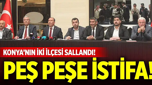 Konya'nın iki ilçesi sallandı! Peş peşe istifa