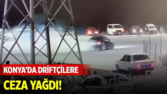 Konya'da driftçiler cezadan kaçamadı!