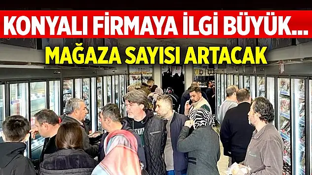 Konyalı firmaya ilgi büyük... Mağaza sayısı artacak