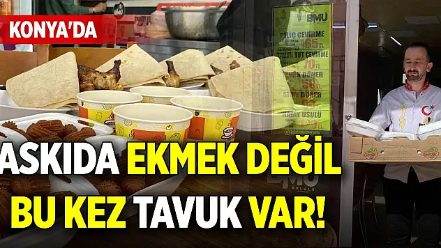 Konya'da askıda ekmek değil bu kez tavuk var!