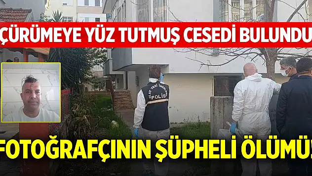 Fotoğrafçının şüpheli ölümü! Çürümeye yüz tutmuş cesedi bulundu